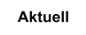 Aktuell